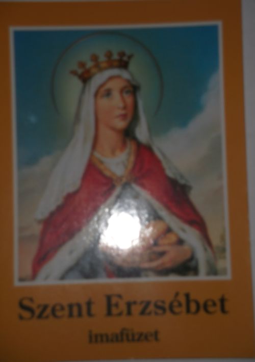 Szent Erzsébet imafüzet (32 old.)