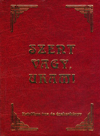 Szent vagy Uram imakönyv  (472 str.) 7,5 x 11 cm