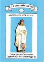 Asszonyunk, Szűz Mária... Fatimai Magyarok Nagyasszonya Legszebb Mária - imádság